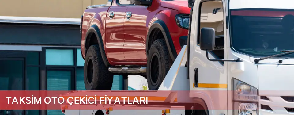 Taksim İlçemi Oto Çekici Fiyatları